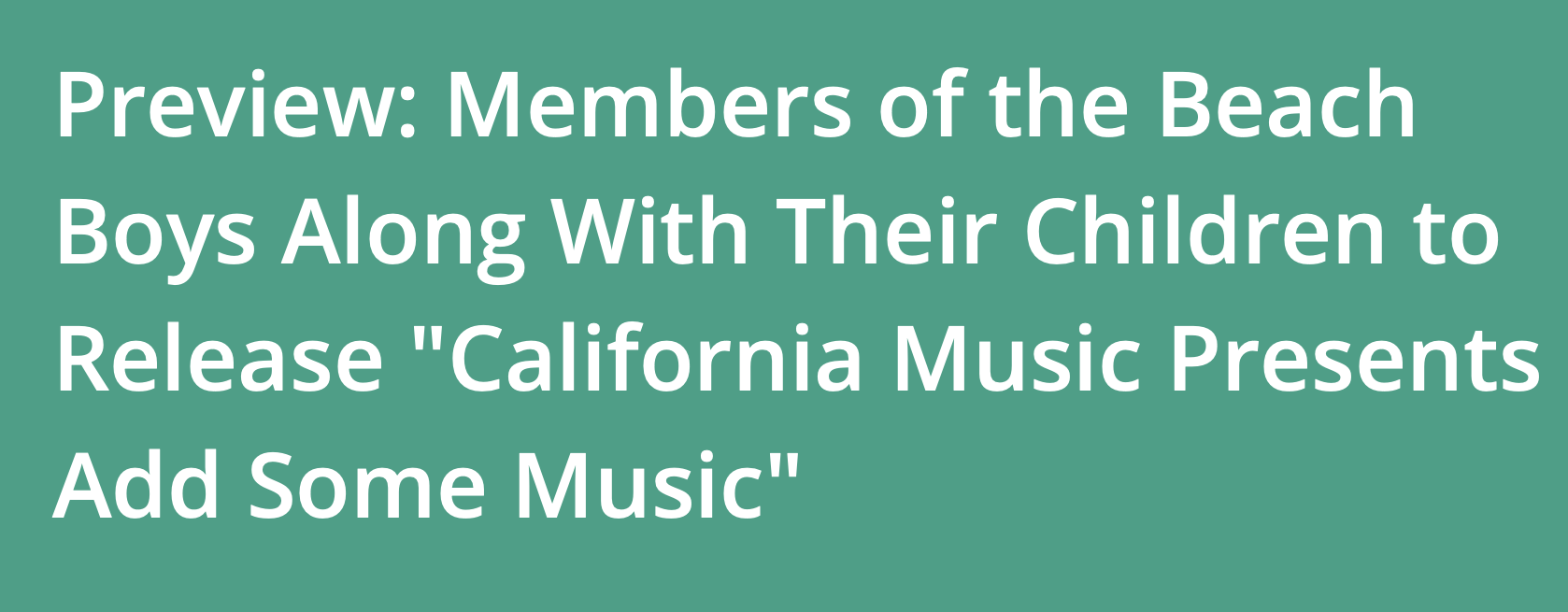 Preview: Members of the Beach Boys Along With Their Children to Release “California Music Presents Add Some Music”